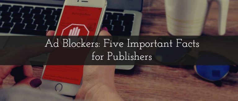 Ad Blockers: Five Important Facts for Publishers