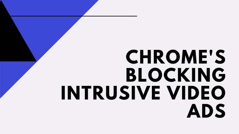 Chrome will block intrusive video ads