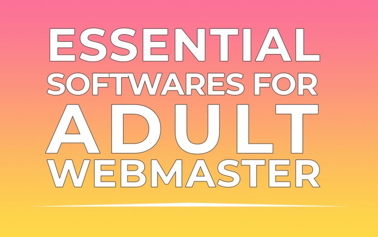 Must-Have Essential Softwares for adult webmaster in 2021 | Tools you can't ignore